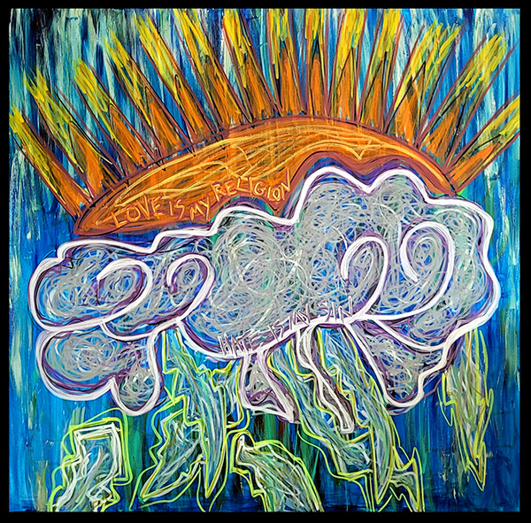 this large-scale square artwork is a brilliant and dynamic depiction of a stormy sky with a burgeoning half-sun. a large, swirling cloud dominates the center of the image, painted in shades of grey and white. the cloud is accented with swirling lines and bursts of white amongst the shades of grey, suggesting a sense of movement and energy. below the cloud, jagged lime-green lines, like streaks of lightning, add to the sense of a stormy atmosphere. above the cloud, a brilliant orange sun radiates with yellow rays, creating a striking contrast with the stormy scene below. The words 'love is my religion' are written in red across the base of the sun. the phrase 'hate is my sin' is written in purplish letters among the base of the clouds, adding a layer of spiritual meaning to this visual sermon. the artist's use of bold lines and vibrant colors creates a sense of energy and dynamism. the overall impression is one of dramatic energy and a powerful message about the singular importance of love.